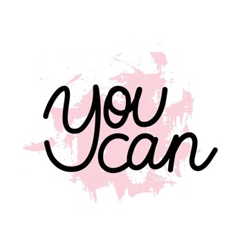 You can. Mental Health. Motivational and Inspirational quote. Positive thoughts lettering. Psychology calligraphy. Typography print for card, poster or t-shirt, badges and sticker. Vector illustration
