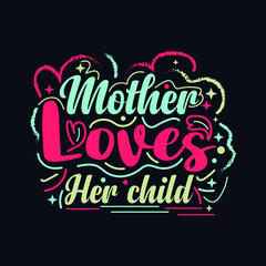 Mother Loves Her Child .typography motivational quote design