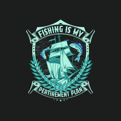 Fishing t-shirt design vector.fishing is my pertirement plan  fishing to live my life Fishing T shirt