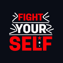 Fototapeta na wymiar Fight Your Self typography motivational quote design