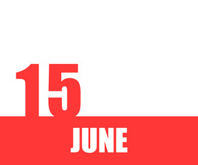 June. 15th day of month, calendar date. Red numbers and stripe with white text on isolated background. Concept of day of year, time planner, summer month