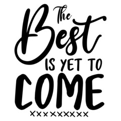 The Best is Yet to Come svg