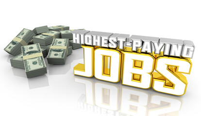 Highest Paying Jobs Occupations Careers Work Opportunities Make More Money 3d Illustration © iQoncept