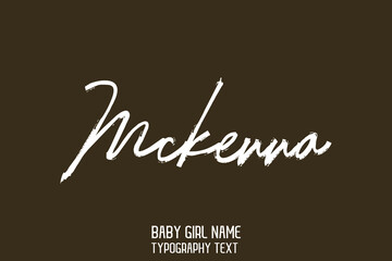 Mckenna Girl Baby Name Brush Calligraphy Lettering Sign on Brown Background
