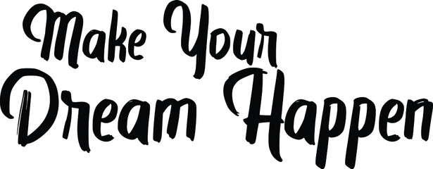 Make Your Dream Happen Bold Brush Typography Text