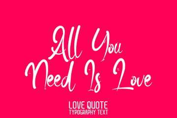 All You Need Is Love. Modern Calligraphic Text Love saying on Light Pink Background