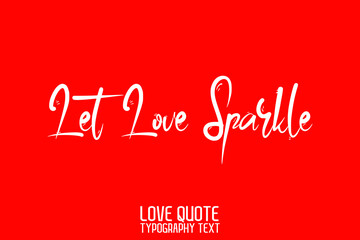 Let Love Sparkle Handwritten Modern Cursive Lettering on Red Background