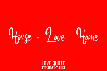 House + Love = Home Beautiful Typographic Text Love saying on Red Background