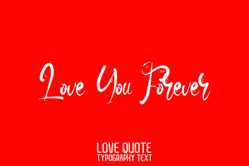 Love You Forever. Handwritten Modern Cursive Lettering on Red Background