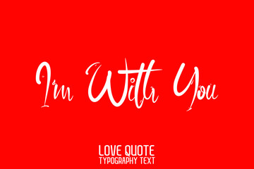 I'm With You Handwritten Modern Cursive Lettering on Red Background