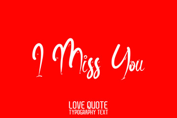 I Miss You Handwritten Modern Cursive Lettering on Red Background