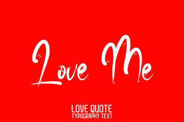 Obraz na płótnie Canvas Love Me Handwritten Modern Cursive Lettering on Red Background
