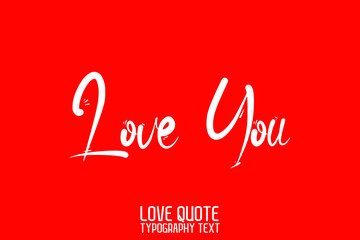 Fototapeta na wymiar Love You Calligraphy Inspirational quote about Love on Red Background 
