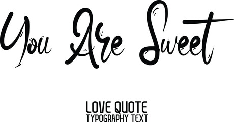  You Are Sweet Text Lettering Phrase