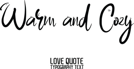 Warm and Cozy. Cursive Lettering Typography Lettering