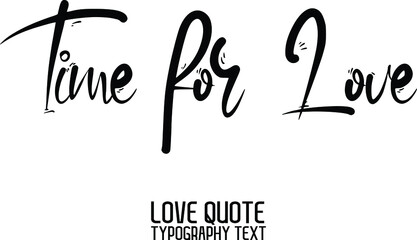 Time for Love Calligraphy Inspirational quote about Love