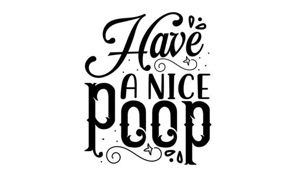 Have-a-nice-poop, Kids reminder funny bathroom poster, Perfect design for greeting cards, posters, banners, print invitations