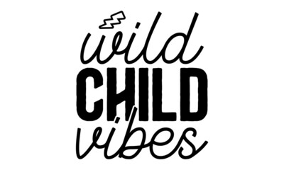 wild-child-vibes, Vector hand drawn illustration, Idea for poster kids room, postcard