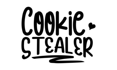Cookie-stealer, background inspirational quotes typography lettering design,  Good for t shirt print, card, poster, mug, and gift design
