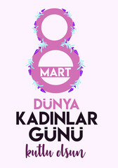 8 March. International Happy Women's Day (Turkish: 8 Mart Dunya Kadinlar Gununuz Kutlu Olsun.)