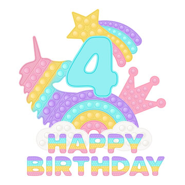 Happy 4th Birthday four years pop it topper or sublimation print for t-shirt in style a fashionable silicone toy for fidgets. Blue number, unicorn, crown and rainbow toys in pastel colors. Vector