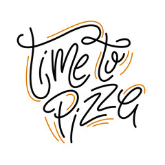 Time to pizza. Lettering written by hand. Advertising phrase for cafes, restaurants. Vector.