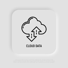 Cloud data thin line icon: backup, download, upload. Modern vector illustration.