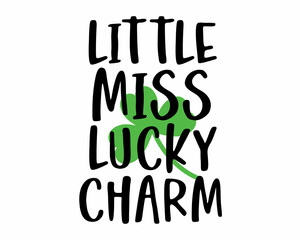 Little miss lucky Charm - funny Irish Day colorful lettering with White Background.