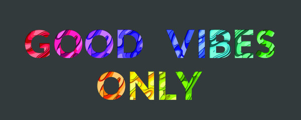 Good vibes only words quote made of paper cut multilayer font letters. Alphabet papercut typography letters making the quote phrase Good vibes only. Inspirational concept banner.