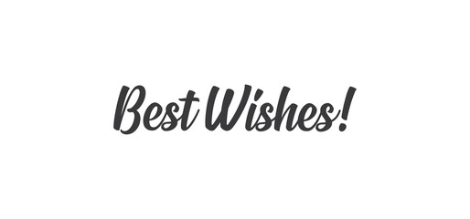 Best wishes calligraphy text word. Hand drawn style lettering.