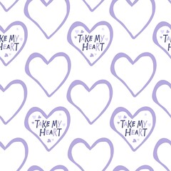 Seamless pattern with Heart shape with Take my heart inscription. Hand drawn Vector for wallpaper, wrapping, packing, packaging on white background for Valentine's day, wedding, confession of love.