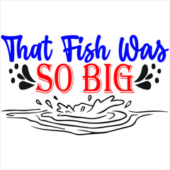 That fish was so big