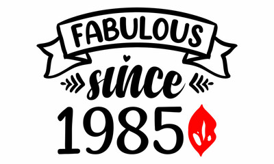 Fabulous Since 1985 Birthday Celebration SVG cut file