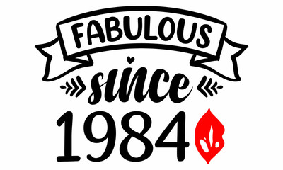 Fabulous Since 1984 Birthday Celebration SVG cut file