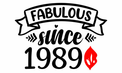 Fabulous Since 1989 Birthday Celebration SVG cut file
