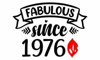 Fabulous Since 1976 Birthday Celebration SVG cut file