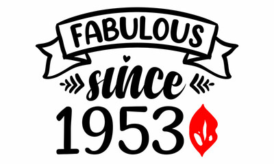 Fabulous Since 1953 Birthday Celebration SVG cut file
