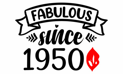 Fabulous Since 1950 Birthday Celebration SVG cut file
