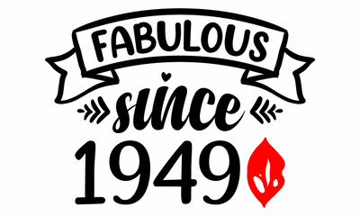 Fabulous Since 1949 Birthday Celebration SVG cut file