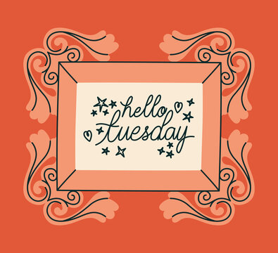 Frame Of Hello Tuesday