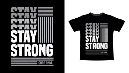 Stay strong typography t-shirt design