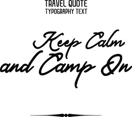 Keep Calm and Camp On Elegant Handwritten Cursive Typography
