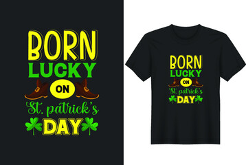 Born Lucky On St Patricks Day. St Patrick's Day T-Shirt Design