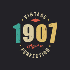 Vintage 1907 Aged to Perfection. 1907 Vintage Retro Birthday