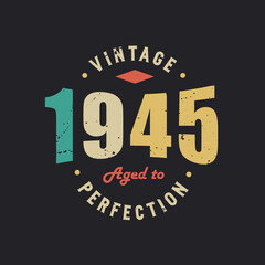 Vintage 1945 Aged to Perfection. 1945 Vintage Retro Birthday