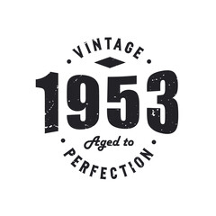Born in 1953 Vintage Retro Birthday, Vintage 1953 Aged to Perfection