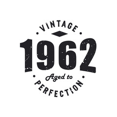 Born in 1962 Vintage Retro Birthday, Vintage 1962 Aged to Perfection