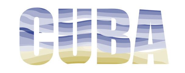 Cuba island vector lettering. Blue sea and yellow sand stripes. Greeting card, banner or poster desighn.