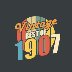 Vintage Best of 1907. 1907 Vintage Retro Birthday