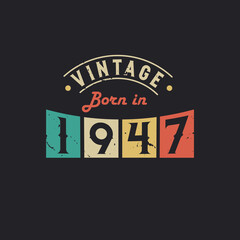 Vintage Born in 1947. 1947 Vintage Retro Birthday